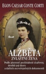 kniha Alžběta zvláštní žena : podle písemné pozůstalosti císařovny, deníků její dcery a dalších nezveřejněných dokumentů, Ikar 2008