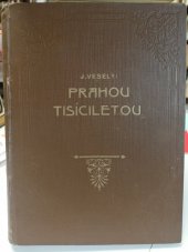 kniha Prahou tisíciletou Díl II, - Za svobodu - z dávna i dneška : drobnomalby, obrazy a pohledy ze života staré i nové Prahy., s.n. 1926