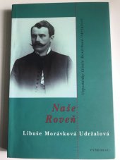 kniha Naše Roveň vzpomínky Libuše Morávkové Udržalové, Vyšehrad 1998