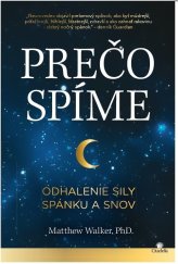 kniha Prečo spíme Odhalenie sily spánku a snov, Citadella 2018