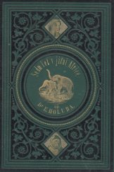 kniha Sedm let v jižní Africe Díl II. příhody, výzkumy a lovy na cestách mých od polí diamantových až k řece Zambezi : (1872-1879)., J. Otto 1881