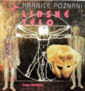 kniha Lidské tělo vysvětlení všeho, co se děje v nepředstavitelně dokonalém živém stroji, Knižní klub 1997