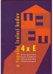 kniha 4x E o tepelné izolaci budov energetika, environment, ekonomika, efektivnost, ČKAIT 2004