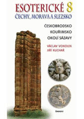 kniha Esoterické Čechy, Morava a Slezsko Svazek osmý, - Střední Čechy. - průvodce skrytými dějinami země., Eminent 2007