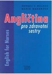 kniha Angličtina pro zdravotní sestry = English for nurses : příručka odborných textů, výrazů a cvičení, Informatorium 2003