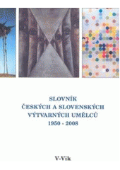 kniha Slovník českých a slovenských výtvarných umělců 19. - 1950-2008 - V-Vik, Výtvarné centrum Chagall 2008