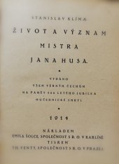 kniha Život a význam Mistra Jana Husa Vydáno všem Čechům na pamět 500letého jubilea mučednické smrti, Emil Šolc 1914