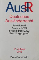 kniha Deutsches Ausländerrecht AufenthaltsG - AufenthaltsVO - FreizügigkeitsG/EU - BeschäftigungsVO; 21. Auflage 2008 , Deutscher Taschenbuch Verlag 2008