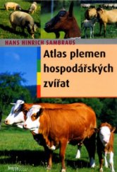kniha Atlas plemen hospodářských zvířat skot, ovce, kozy, koně, osli, prasata : 250 plemen, Brázda 2006