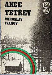 kniha Akce Tetřev svědectví o partyzánské skupině, Československý spisovatel 1974