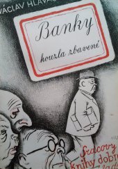 kniha Banky kouzla zbavené úvahy skoro národohospodářské o bankách a bursách s praktickými příklady, Alois Srdce 1938