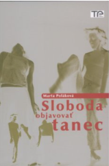 kniha Sloboda objavovať tanec, Divadelný ústav Bratislava 2010