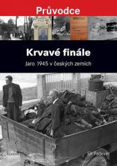 kniha Krvavé finále Jaro 1945 v českých zemích, Academia 2015