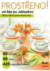 kniha Prostřeno! prostřeno s Primou od Aše po Jablunkov, Ikar 2010