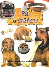 kniha Psi a štěňata chov a péče : průvodci péčí o naše nejvěrnější přátele, Levné knihy 2010