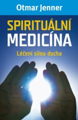 kniha Spirituální medicína Léčení silou ducha, Beta-Dobrovský 2015