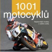 kniha 1001 motocyklů nejslavnější modely z celého světa, Knižní klub 2010
