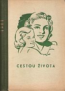 kniha Cestou života sbírka poučných příběhů pro mladé i staré, J. Cepl 1947
