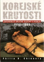 kniha Korejské krutosti zapomenuté válečné zločiny v Koreji 1950-1953, BB/art 2003