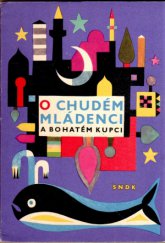 kniha O chudém mládenci a bohatém kupci ukrajinská pohádka : pro malé čtenáře, SNDK 1965