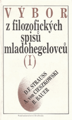 kniha Výbor z filozofických spisů mladohegelovců. (I), - D.F. Strauss, A. von Cieszkowski, B. Bauer, Svoboda 1989