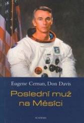 kniha Poslední muž na Měsíci astronaut Eugene Cernan a vesmírné závody z americké perspektivy, Academia 2003