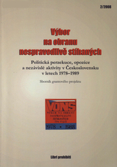 kniha Výbor na obranu nespravedlivě stíhaných politická perzekuce, opozice a nezávislé aktivity v Československu v letech 1978-1989 : sborník grantového projektu, Libri prohibiti 2007