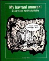 kniha My havrani umazaní, a neb, Veselé havířské příběhy, Sokolovská uhelná 1998