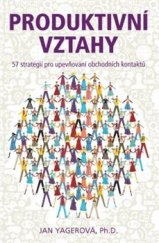 kniha Produktivní vztahy 57 strategií pro upevňování obchodních kontaktů, Anag 2012