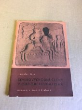 kniha Severovýchodní Čechy v období feudalismu, Muzeum Zdeňka Nejedlého 1963