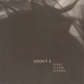kniha Vdovy S Sekal, Slavík, Sýkora, Galerie moderního umění (Roudnice n/Labem) 2017