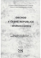 kniha Obchod v České republice - struktura a změny materiál k workshopu Katedry obchodního podnikání a komerčních komunikací VŠE v Praze pořádaného [sic] v rámci výzkumného záměru Fakulty mezinárodních vztahů VŠE v Praze "Governance v kontextu globalizované společnosti a ekonomiky", č. MSM6138439909 : (10, Oeconomica 2008
