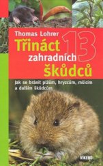 kniha Třináct zahradních škůdců jak se bránit plžům, hryzcům, mšicím a dalším škůdcům, Víkend  2008