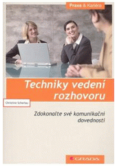 kniha Techniky vedení rozhovoru zdokonalte své komunikační dovednosti, Grada 2008