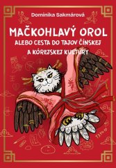 kniha Mačkohlavý orol alebo Cesta do tajov čínskej a kórejskej kultúry, Inspira Publishing 2024