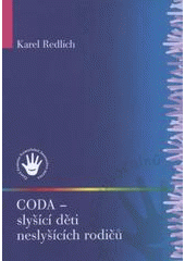 kniha CODA - slyšící děti neslyšících rodičů, Česká komora tlumočníků znakového jazyka 2008