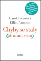 kniha Chyby se staly (ale ne mou vinou) proč omlouváme svoje hloupé názory, chybná rozhodnutí a špatné skutky, Dokořán 2012