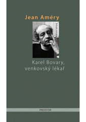 kniha Karel Bovary, venkovský lékař portrét obyčejného muže, Prostor 2007