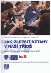 kniha Jak zlepšit vztahy v naší třídě kurz osobností [i.e. osobnostní] a sociální výchovy pro žáky 2. stupně ZŠ, Projekt Odyssea 2007