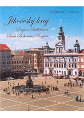 kniha Jihočeský kraj = Region Südböhmen = South Bohemian Region, Josef Erhart 2005