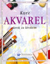 kniha Kurz Akvarel krok za krokem, Svojtka & Co. 2002