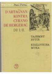 kniha D'Artagnan kontra Cyrano de Bergerac Díl III-IV, - Tajemství Bastily, Buckinghamovo dědictví, Ivo Železný 1992
