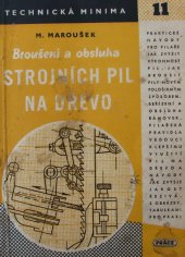 kniha Broušení a obsluha strojních pil na dřevo Příruč. pro praxi i pro odb. šk., Práce 1950