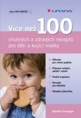 kniha Více než 100 chutných a zdravých receptů pro děti a kojící matky, Grada 2008
