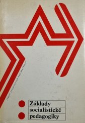 kniha Základy socialistické pedagogiky soubor přednášek pro univ. studenty filozof. a pedagog. fakult, SPN 1983