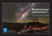 kniha Bačkorový astronom Od brýlových čoček až po NASA, Slovenská ústredná hvezdáreň 2019