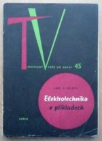 kniha Elektrotechnika v příkladech vypočtené příklady z praxe s úkoly pro cvičení, Práce 1962