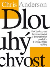 kniha Dlouhý chvost proč budoucnost byznysu spočívá v dlouhodobých prodejích a větší pestrosti nabídky, CPress 2010