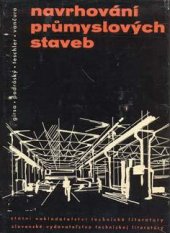 kniha Navrhování průmyslových staveb Určeno posl. vys. škol i prac. projektových ústavů a prům. a staveb. závodů, SNTL 1962