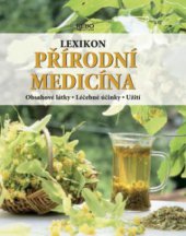 kniha Lexikon přírodní medicíny obsahové látky, léčebné účinky, užití, Rebo 2008